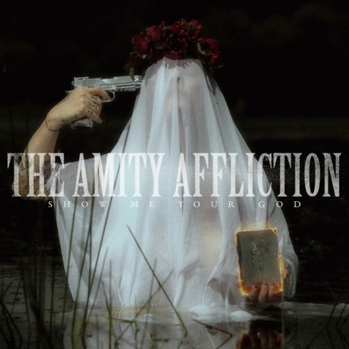 The Amity Affliction : Show Me Your God
